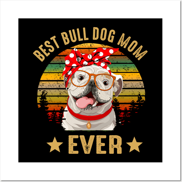 Best Bulldog Mom Ever Wall Art by gotravele store